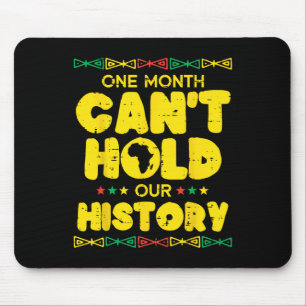 One Month Cant Hold Our History Black American Men Mouse Pad