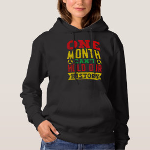 One Month Can't Hold Our History Black Historian A Hoodie