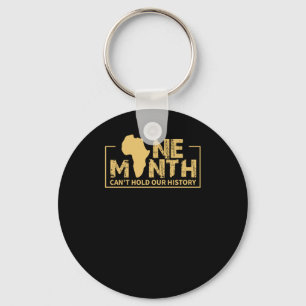 One Month Can't Hold Our History - Black History Key Ring