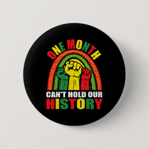 One Month Can't Hold Our History - Black History M 6 Cm Round Badge