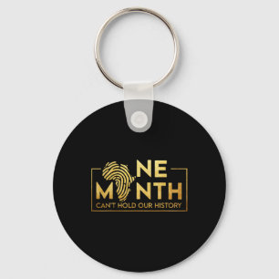 One Month Can't Hold Our History, Black History Mo Key Ring
