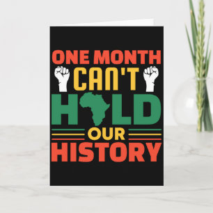 One Month Cant Hold Our History Black History Mon Card