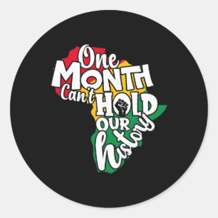 One Month Can't Hold Our History Black History Mon Classic Round Sticker