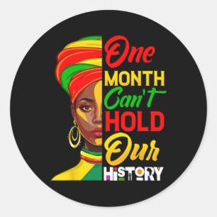 One Month Can't Hold Our History Black History Mon Classic Round Sticker