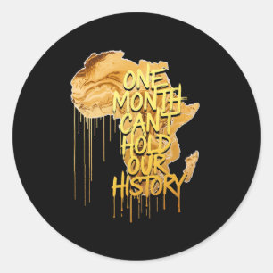 One Month Can't Hold Our History Black History Mon Classic Round Sticker