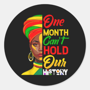 One Month Can't Hold Our History Black History Mon Classic Round Sticker