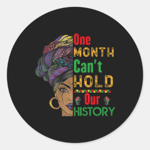 One Month Can't Hold Our History Black History Mon Classic Round Sticker