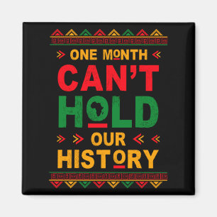One Month Cant Hold Our History Black History Mon Magnet