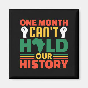 One Month Cant Hold Our History Black History Mon  Magnet