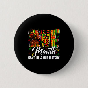 One Month Cant Hold Our History Black History Mont 6 Cm Round Badge