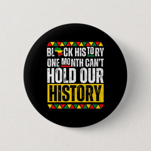 One Month Can't Hold Our History Black History Pri 6 Cm Round Badge