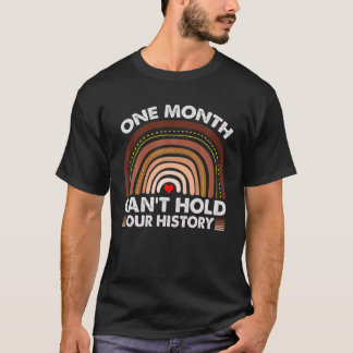 One Month Can't Hold Our History Black Pride T-Shirt
