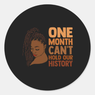 One Month Can't Hold Our History Black Woman Locd  Classic Round Sticker