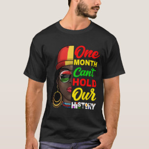 One Month Can't Hold Our History Melanin African A T-Shirt