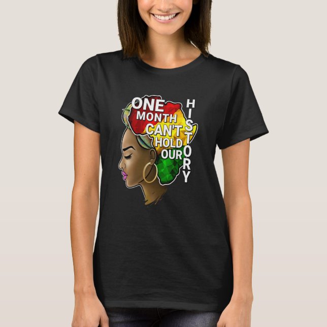 One Month Can't Hold Our History Melanin African A T-Shirt (Front)