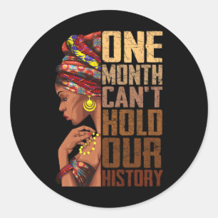 One Month Can't Hold Our History Melanin African G Classic Round Sticker