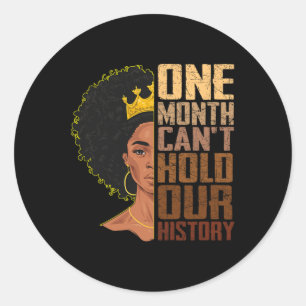One Month Can't Hold Our History Melanin African G Classic Round Sticker