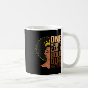 One Month Can't Hold Our History Melanin African G Coffee Mug