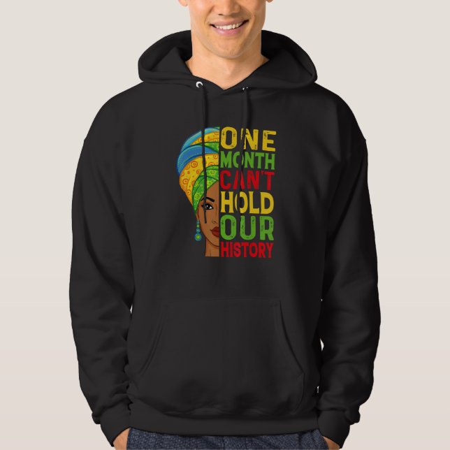 One Month Can't Hold Our History Melanin African G Hoodie (Front)