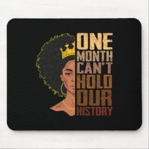 One Month Can't Hold Our History Melanin African G Mouse Pad