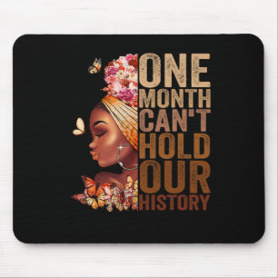 One Month Can't Hold Our History Melanin African G Mouse Pad