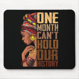 One Month Can't Hold Our History Melanin African G Mouse Pad
