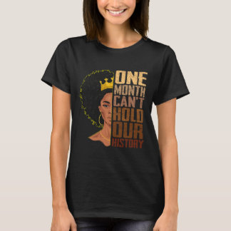 One Month Can't Hold Our History Melanin African G T-Shirt