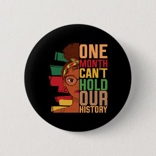 One Month Can't Hold Our History Month Black Histo 6 Cm Round Badge