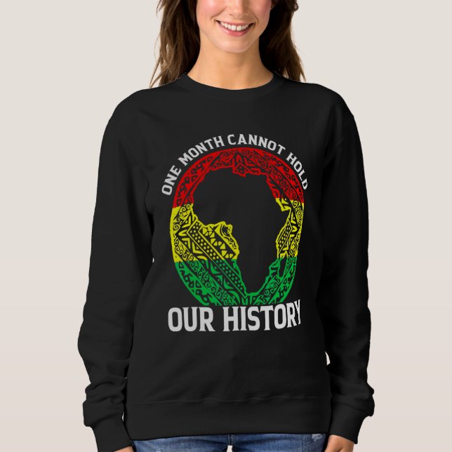 One Month Cant Hold Our History Pan African Black  Sweatshirt (Front)