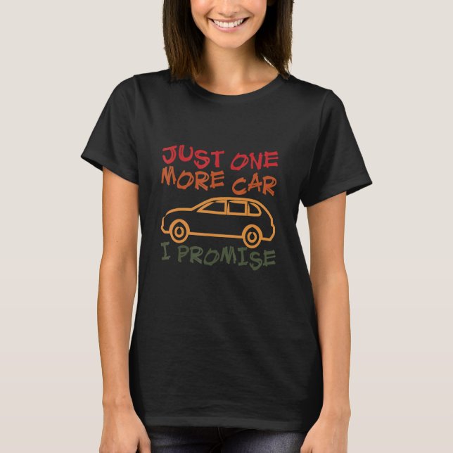 One More Car Part I Promise For Car Enthusiast 1 T-Shirt (Front)