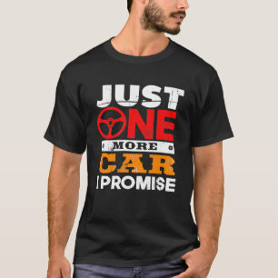 One More Car Promise For Mechanic Car Dealer T-Shirt