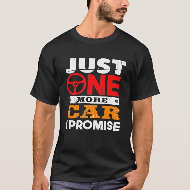 One More Car Promise For Mechanic Car Dealer T-Shirt (Front)