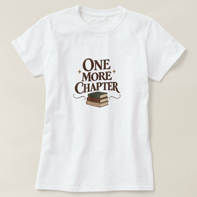 One More Chapter - Book Lover Reading Tee (Design Front)