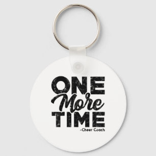 One More - Cheer Coach Time – Tough Work And Train Key Ring