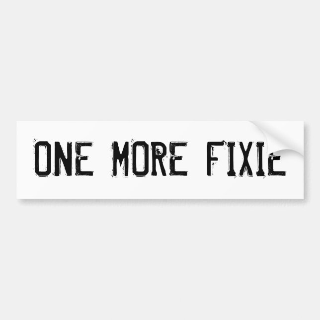 ONE MORE FIXIE BUMPER STICKER (Front)