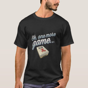 One More Game Funny Mahjong Obsessed T-Shirt
