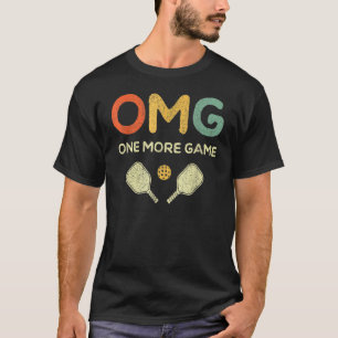 One More Game Omg Retro  Pickleball  Pickle Ball T-Shirt