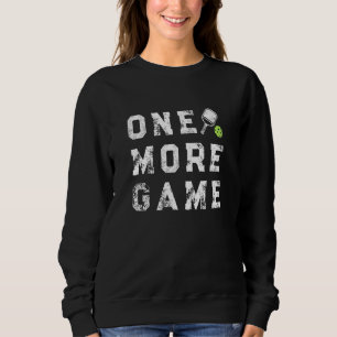 One More Game Pickleball Phrase Saying Distressed Sweatshirt