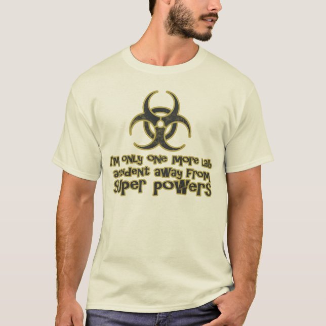 One More Lab Accident Away from Superpowers Funny T-Shirt (Front)