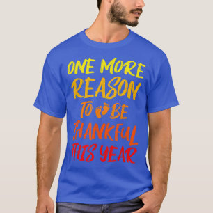One More Reason To Be Thankful Thanksgiving Pregna T-Shirt
