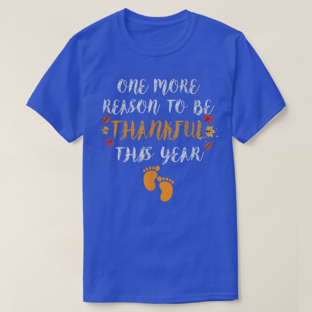 One More Reason To Be Thankful This Year Funny Bab T-Shirt (Design Front)