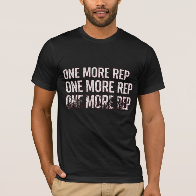 One More Rep - Gym Motivation Mantra T-Shirt (Front)