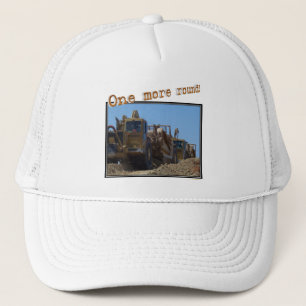 One more round! trucker hat