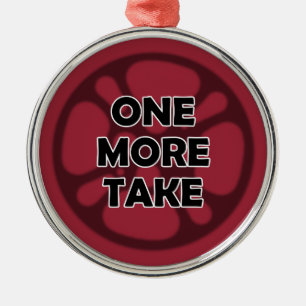 "One More Take" Ornament
