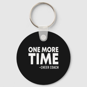 One More Time Cheer Coach Funny Cheerleading Cheer Key Ring