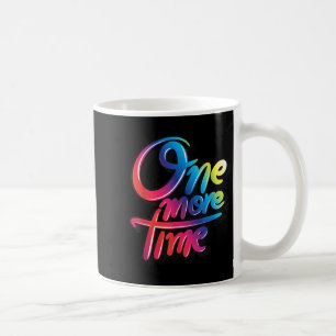 One More Time Colourful Quotes Illustration Graphi Coffee Mug