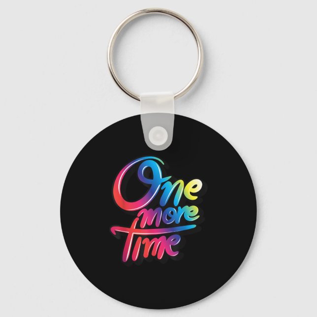 One More Time Colourful Quotes Illustration Graphi Key Ring (Front)