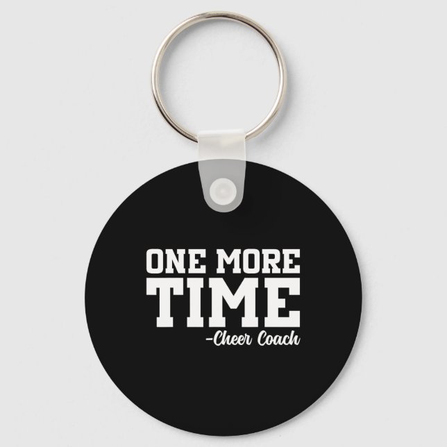 One More Time - Funny Cheerleader Cheer Coach Gift Key Ring (Front)