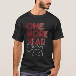 One More Year 2024 Senior 2024 Class Of 2024 T-Shirt