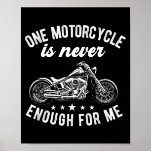 One motorcycle is enough funny bike motorcyclist poster